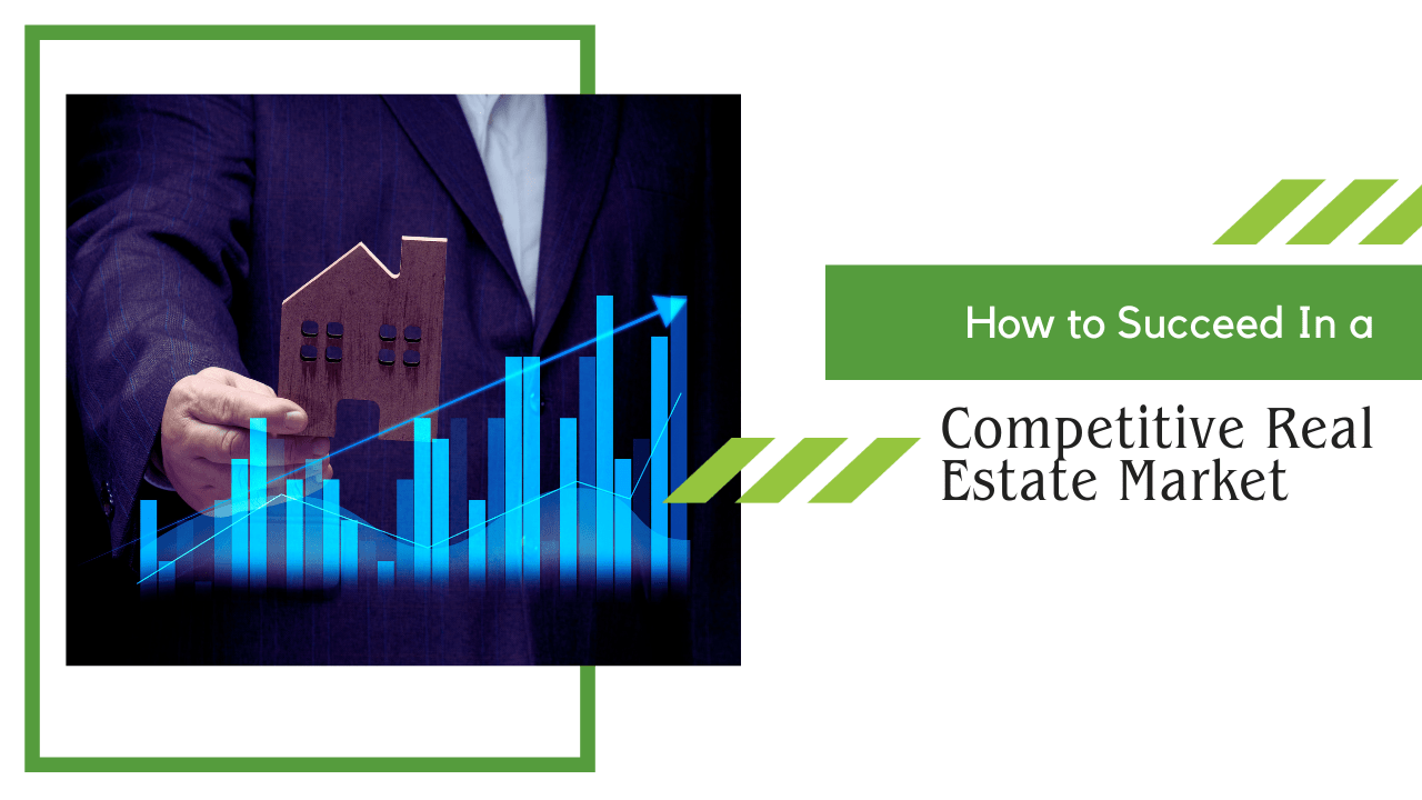 How to Succeed In a Competitive Real Estate Market - Article Banner